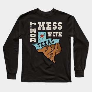 Don't Mess With Texas Long Sleeve T-Shirt